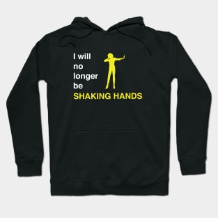 I will no longer be shaking hands Hoodie